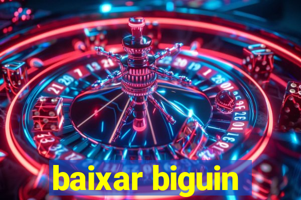 baixar biguin